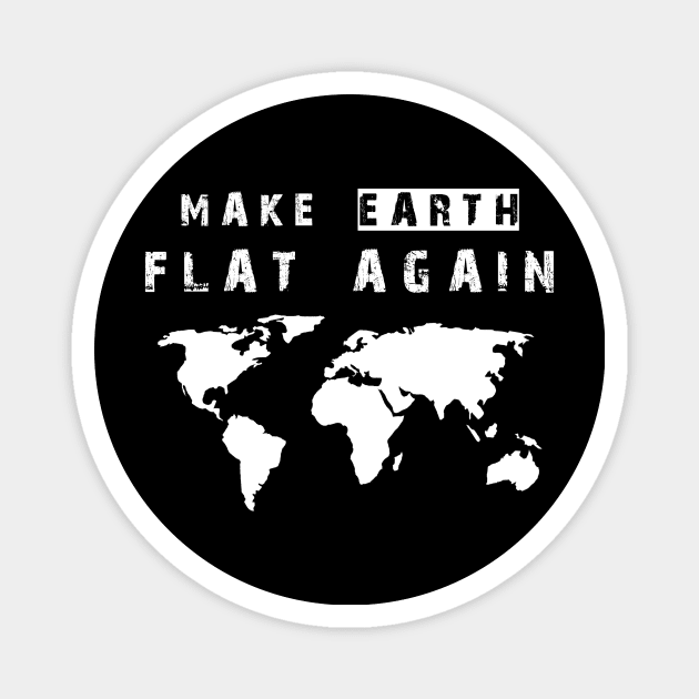 Make Earth Flat Again Magnet by Horisondesignz